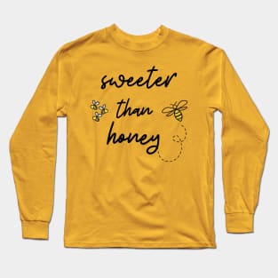 Sweeter than honey Long Sleeve T-Shirt